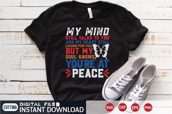 my mind still talks to you and my heart still looks for you but my soul knows you're at peace t-shirt SVG designer krishna 