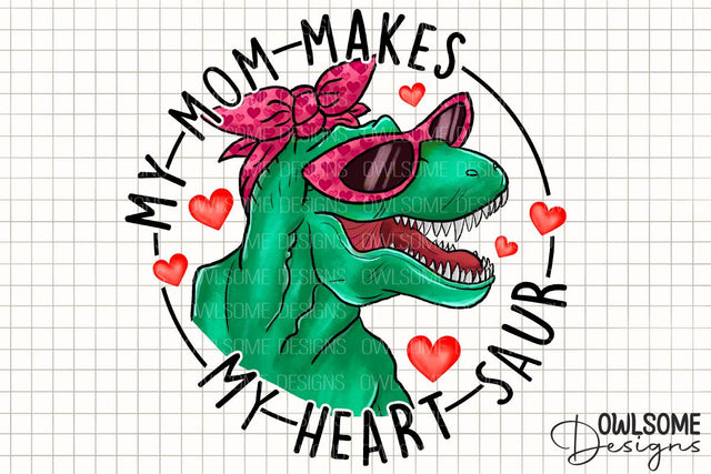 My Mom Funny T-Rex Valentine PNG Sublimation Owlsome.Designs 