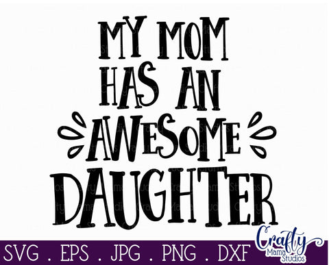 My Mom Has An Awesome Daughter SVG - Baby Girl Svg SVG Crafty Mama Studios 