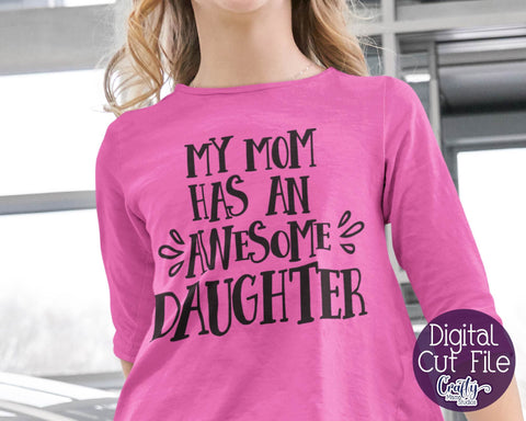 My Mom Has An Awesome Daughter SVG - Baby Girl Svg SVG Crafty Mama Studios 