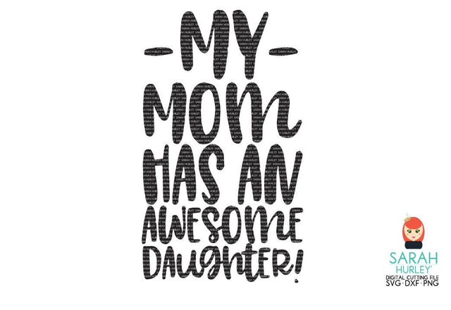 My Mom Has An Awesome Daughter SVG Sarah Hurley 