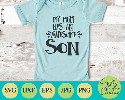 My Mom Has An Awesome Son SVG - Baby Boy Svg SVG Crafty Mama Studios 