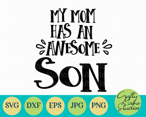 My Mom Has An Awesome Son SVG - Baby Boy Svg SVG Crafty Mama Studios 