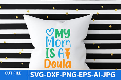 my mom is A Doula SVG Cut File SVG BlackCatsMedia 
