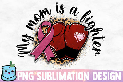 My Mom Is A Fighter Sublimation Design Sublimation MintyMarshmallows 