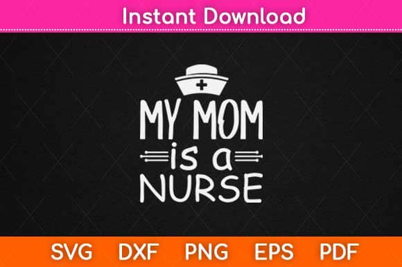 My Mom Is A Nurse Svg Design SVG artprintfile 