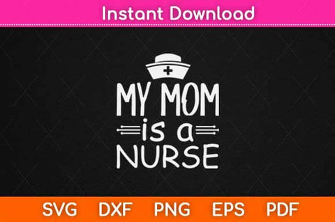 My Mom Is A Nurse Svg Design SVG artprintfile 