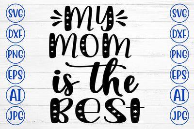 My Mom Is The Best SVG Cut File SVG Syaman 