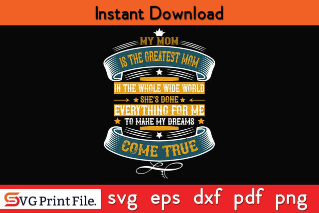 My Mom Is The Greatest Mom In The Whole Wide World Mothers Day SVG PNG Cricut File SVG SVG Print File 