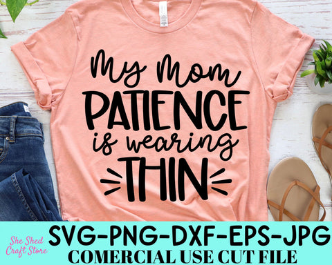 My Mom Patience Is Wearing This Svg - Sarcastic Svg - Funny Quotes SVG She Shed Craft Store 