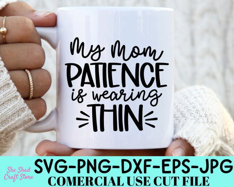 My Mom Patience Is Wearing This Svg - Sarcastic Svg - Funny Quotes SVG She Shed Craft Store 