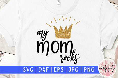 My mom rocks – Mother SVG EPS DXF PNG SVG CoralCutsSVG 