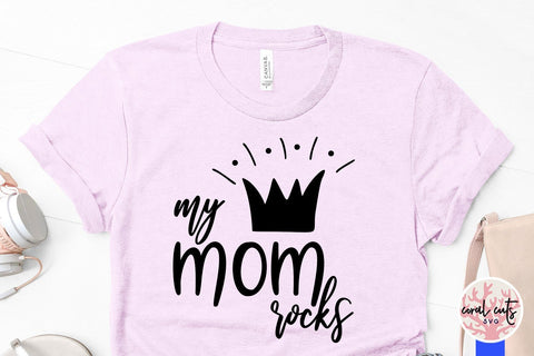 My mom rocks – Mother SVG EPS DXF PNG SVG CoralCutsSVG 