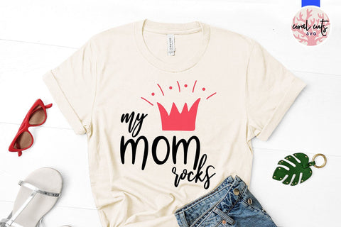My mom rocks – Mother SVG EPS DXF PNG SVG CoralCutsSVG 