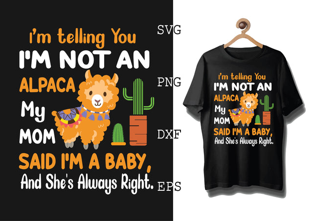 My Mom Said Im a Baby Svg, Alpaca Svg, Cute Llama Svg, Girl Llama, Svg SVG DesignTShirt 