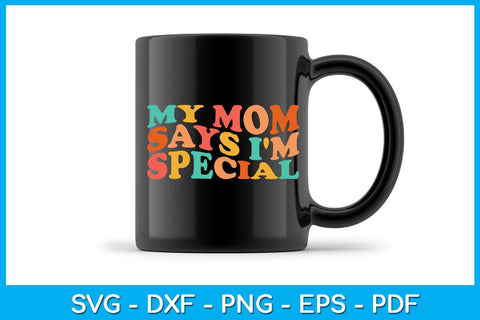 My Mom Says I'm Special SVG PNG PDF Cut File SVG Creativedesigntee 