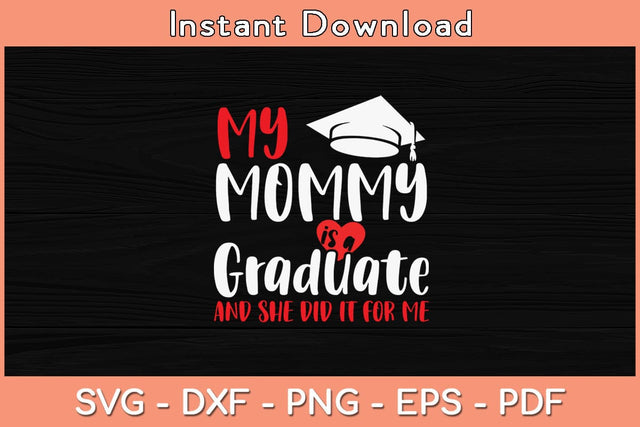 My Mommy Is a Graduate And She Did It For Me Graduation Svg File SVG Helal 