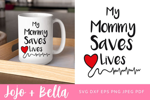 My Mommy Saves Lives SVG, Mommy Saves Lives Shirt Decal, Nurse Mom Svg File, Mom Svg, Nurse Svg, Doctor Svg, Doctor Mom Svg, Shirt Svg for Cricut SVG Jojo&Bella 
