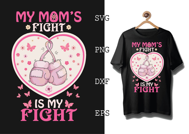 My Mom's Fight is My Fight Svg, Breast Cancer Awareness Svg, Png, Eps, Dxf Files SVG DesignTShirt 