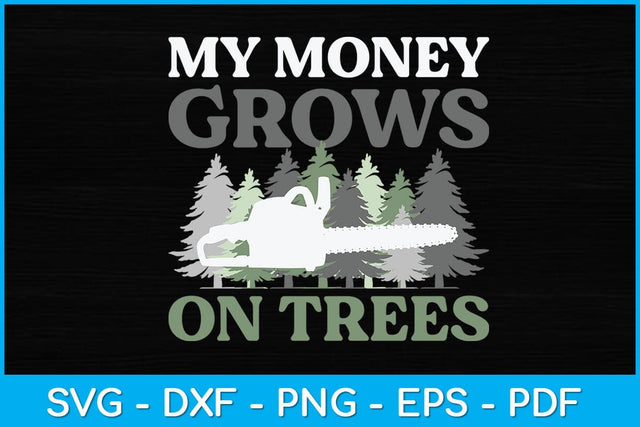 My Money Grows On Trees Arborist Svg Design SVG artprintfile 