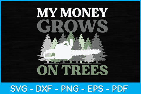 My Money Grows On Trees Arborist Svg Design SVG artprintfile 