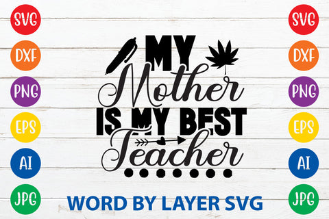 My Mother Is My Best Teacher, Teacher SVG Design SVG Rafiqul20606 