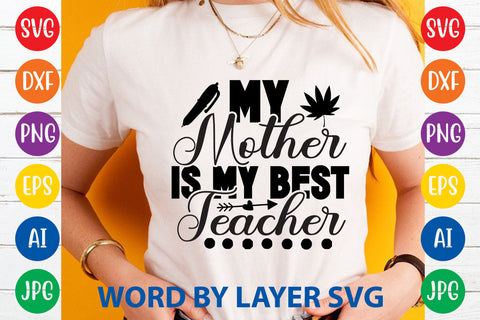 My Mother Is My Best Teacher, Teacher SVG Design SVG Rafiqul20606 