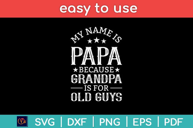 My Name Is Papa Because Grandpa Is For Old Guys Fathers Day Svg Design SVG artprintfile 