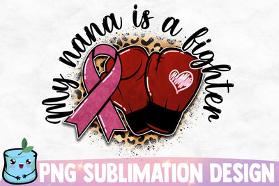 My Nana Is A Fighter Sublimation Design Sublimation MintyMarshmallows 