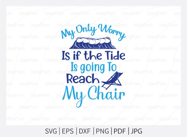 My only worry is if the tide is going to reach my chair Svg, Beach SVG, Beach designs, Beach please, Sea You at the Beach, Beach bound, Life is better by the beach, Summer Svg, Beach Life Svg SVG Dinvect 