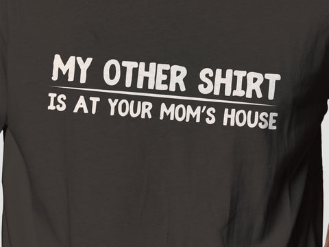 My Other Shirt is at Your Mom's House Funny Adult SVG Design | So Fontsy SVG Crafting After Dark 