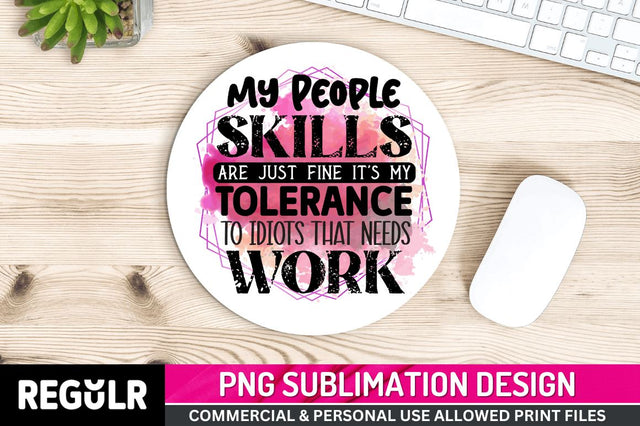 My people skills are just fine Sublimation PNG, Funny Quotes Sublimation Design Sublimation Regulrcrative 