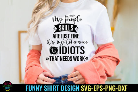 My People Skills I Funny Tshirt SVG I Humor SVG I Sarcastic SVG Happy Printables Club 