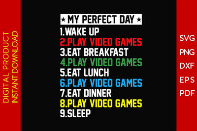 My Perfect Day Wake Up Play Video Games SVG PNG PDF Cut File SVG Creativedesigntee 
