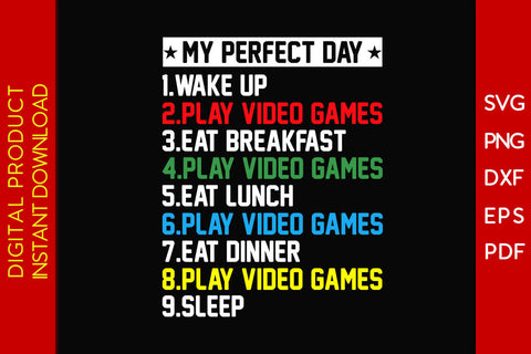 My Perfect Day Wake Up Play Video Games SVG PNG PDF Cut File SVG Creativedesigntee 