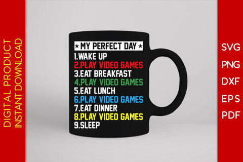My Perfect Day Wake Up Play Video Games SVG PNG PDF Cut File SVG Creativedesigntee 