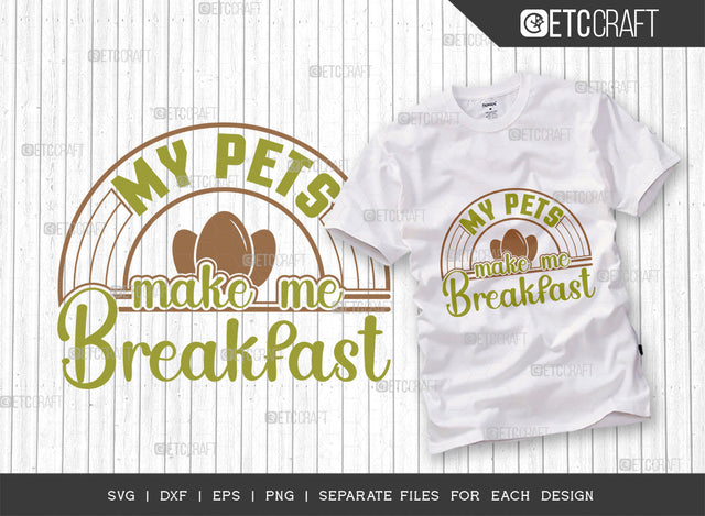 My Pets Make Me Breakfast SVG Cut File | Farm Svg | Farmer Svg | Farmhouse Svg | Farm Life Svg | Quote Design SVG ETC Craft 