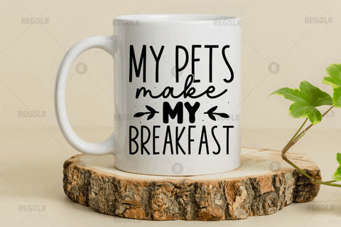 My pets make me breakfast SVG SVG Regulrcrative 