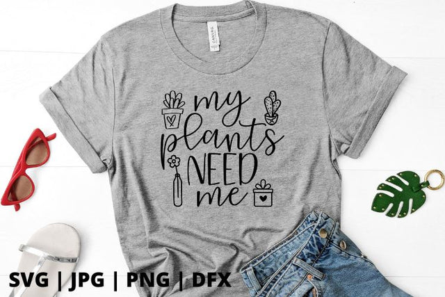 My plants need me SVG Good Morning Chaos 