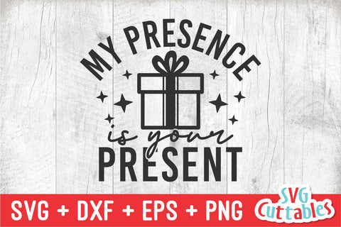 My Presence Is Your Present | Christmas SVG SVG Svg Cuttables 