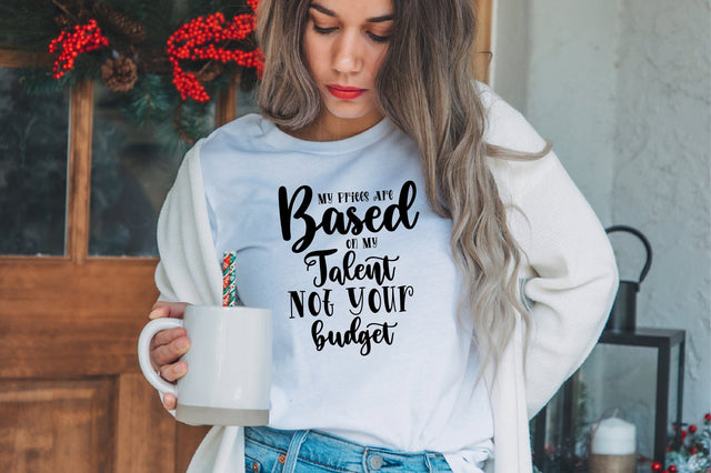 My Prices Are Based on My Talent Not Your budget svg SVG orpitasn 