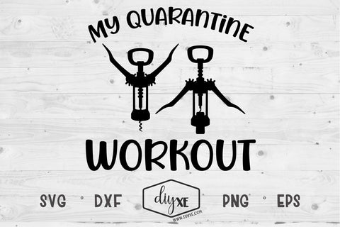 My Quarantine Workout - A Quarantine SVG Cut File SVG DIYxe Designs 