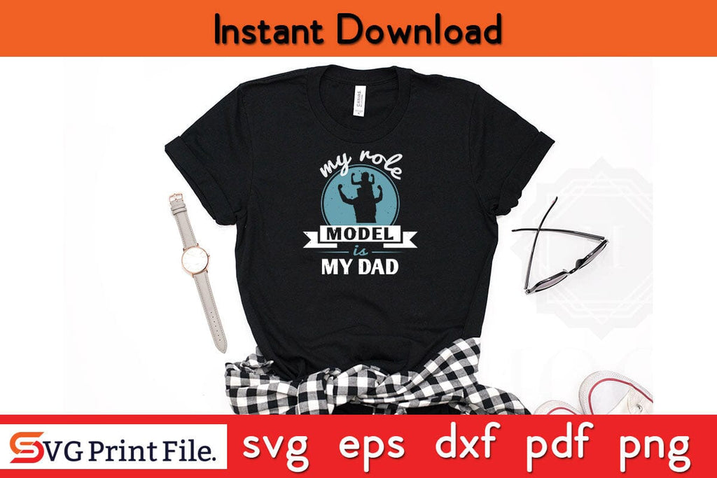 My Role Model Is My Dad Fathers Day SVG PNG Cricut File - So Fontsy
