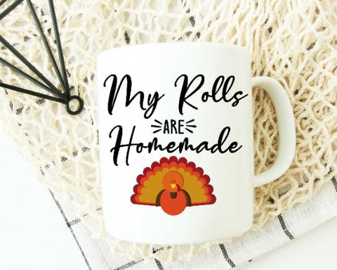 My Rolls are Homemade SVG - Thanksgiving SVG - Funny Mom SVG SVG She Shed Craft Store 