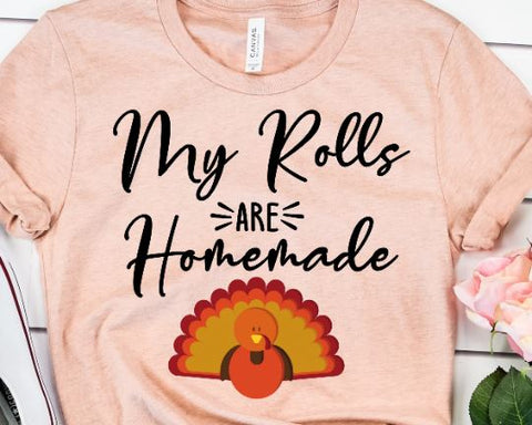 My Rolls are Homemade SVG - Thanksgiving SVG - Funny Mom SVG SVG She Shed Craft Store 