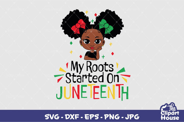 My Roots Started On Juneteenth Girl SVG The Clipart House 