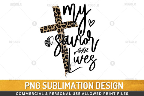 My savior lives Sublimation Design Sublimation Regulrcrative 