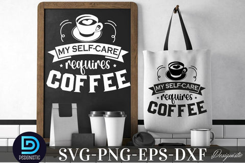 My self-care requires coffee , My self-care requires coffee SVG SVG DESIGNISTIC 