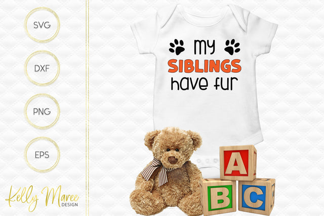 My Siblings Have Fur SVG Cut File Kelly Maree Design 