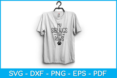 My Siblings Have Paws Svg Design SVG artprintfile 